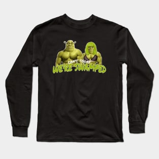 can't today we're swamped Long Sleeve T-Shirt